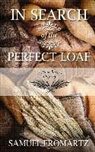 Samuel Fromartz - In Search of the Perfect Loaf