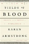 Karen Armstrong - Fields of Blood
