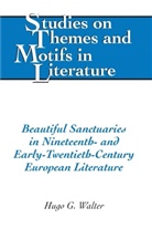Hugo Walter, Hugo G. Walter - Beautiful Sanctuaries in Nineteenth- and Early-Twentieth-Century European Literature