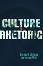 Richar Wilkins, Richard Wilkins, Karen Wolf - Culture in Rhetoric