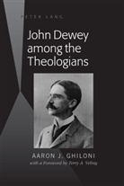 Aaron J Ghiloni, Aaron J. Ghiloni - John Dewey among the Theologians