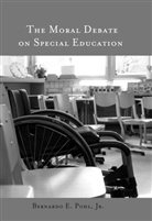 Bernardo E Pohl, Bernardo E. Pohl, Jr. Bernardo E. Pohl, Shirley R Steinberg - The Moral Debate on Special Education