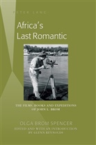 Olg Brom Spencer, Olga Brom Spencer, Glenn Reynolds, Olga Brom Spencer, Glenn Reynolds - Africa's Last Romantic