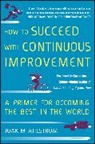 Joakim Ahlstrom, Ahlstrom Joakim - How to Succeed with Continuous Improvement: A Primer for Becoming the Best in the World