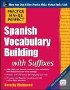 Dorothy Richmond, Richmond Dorothy - Practice Makes Perfect Spanish Vocabulary Building with Suffixes