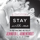 Jennifer L. Armentrout, J. Lynn, Sophie Eastlake - Stay with Me (Hörbuch)