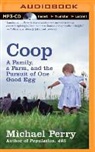 Michael Perry, Michael Perry, Michael Perry - COOP: A Family, a Farm, and the Pursuit of One Good Egg (Audio book)