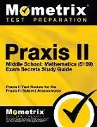 Mometrix Media, Mometrix Teacher Certification Test Team, Praxis II Exam Secrets Test Prep - Praxis II Middle School: Mathematics (5169) Exam Secrets Study Guide