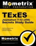 Mometrix Texas Teacher Certification Tes, Mometrix Texas Teacher Certification Test Team, Texes Exam Secrets Test Prep - TExES Journalism 7-12 (256) Secrets Study Guide