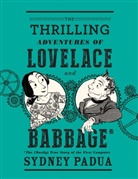Sydney Padua - The Thrilling Adventures of Lovelace and Babbage