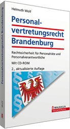 Helmuth Wolf - Personalvertretungsrecht Brandenburg, m. CD-ROM