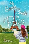 Lisa Schroeder - My Secret Guide to Paris