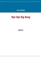 Jan Slowak - Bye-Bye Big Bang