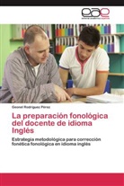 Geonel Rodríguez Pérez - La preparación fonológica del docente de idioma Inglés