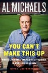 Al Michaels, Al Wertheim Michaels, L. Jon Wertheim - You Can''t Make This Up