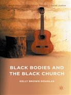 K. Douglas, Kelly Brown Douglas - Black Bodies and the Black Church