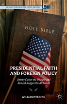 W Steding, W. Steding, William Steding - Presidential Faith and Foreign Policy