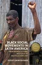J. Rahier, Jean Muteba Rahier, Rahier, J Rahier, J. Rahier, Jean Rahier... - Black Social Movements in Latin America