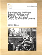 Daniel Defoe - The history of the union between England and Scotland. To which is added, the articles of union, &c. By Daniel De Foe.