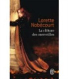 Lorette Nobécourt, NOBECOURT LORETTE - La clôture des merveilles : une vie d'Hildegarde de Bingen