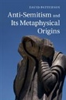 David Patterson, David (University of Texas Patterson - Anti-Semitism and Its Metaphysical Origins