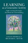 Logan Fiorella, Logan (University of California Fiorella, Fiorella Logan, Richard E. Mayer, Richard E. (University of California Mayer, Richard E. Fiorella Mayer... - Learning as a Generative Activity