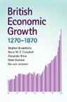 Stephen Broadberry, Stephen Campbell Broadberry, Broadberry Stephen, Stephen Broadberry &amp; Bruce Campbell, Bruce Campbell, Bruce M. S. Campbell... - British Economic Growth, 1270-1870