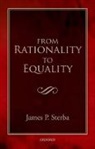 James P. Sterba - From Rationality to Equality
