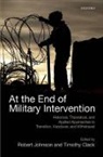 Robert (Director of the Changing Characte Johnson, Robert Clack Johnson, Timothy Clack, Timothy (Research Fellow of the Changing Character of War Programme Clack, Robert Johnson, Robert (Director of the Changing Character of War Programme Johnson - At the End of Military Intervention