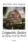 Philippe (Professor van Parijs, Philippe Van Parijs, Philippe Van Parijs, Philippe (Professor Van Parijs - Linguistic Justice for Europe and for the World