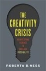 Roberta Ness, Roberta (Vice President of Innovation Ness, Roberta B. Ness - Creativity Crisis