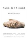 Sarah Anne Carter, Sarah Anne (Curator and Director of Research Carter, Ivan Gaskell, Ivan (Professor of Cultural History Gaskell, Samantha van Gerbig, Sara Schechner... - Tangible Things