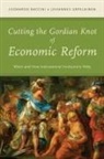 Leonardo Baccini, Leonardo (Assistant Professor of Internat Baccini, Leonardo (Assistant Professor of International Political Economy Baccini, Leonardo Urpelainen Baccini, Baccini Leonardo, Johannes Urpelainen... - Cutting the Gordian Knot of Economic Reform