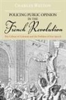 Charles Walton, Charles (Assistant Professor of History Walton, Charles Leonard Walton, Walton Charles - Policing Public Opinion in the French Revolution