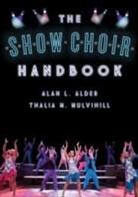 Alan Alder, Alan L Alder, Alan L Mulvihill Alder, Alan L. Alder, Alan L. Mulvihill Alder, Alder Alan L.... - Show Choir Handbook