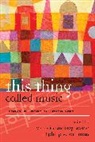 Victoria Lindsay Bohlman Levine, Philip V Bohlman, Philip V. Bohlman, Bohlman Philip V., Victoria Lindsay Levine, Levine Victoria Lindsay - This Thing Called Music