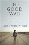 Jack Fairweather - The Good War