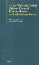 Robert Dodaro, Robert Dodaro, Rober Dorado, Robert Dorado - "In der Wahrheit Christi bleiben": Ehe und Kommunion in der Katholischen Kirche