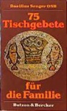 Basilius Senger - 75 Tischgebete für die Familie