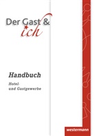 Yvonn Bley, Yvonne Bley, Elf Müller, Elfi Müller, Kirste Schwetje, Kirsten Schwetje... - Gäste Crew: Handbuch Hotel- und Gastgewerbe