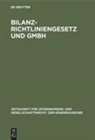Ulrich Hartmann, Klaus Hillers, Peter Hommelhoff, Hans-Joachim Priester - Bilanzrichtliniengesetz und GmbH