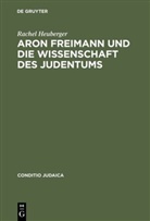 Rachel Heuberger, Hans Otto Horch - Aron Freimann und die Wissenschaft des Judentums
