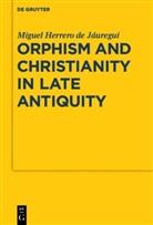 Miguel Herrero de Jáuregui - Orphism and Christianity in Late Antiquity