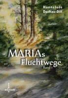 Hannelore Dechau-Dill, Hannelore Dill - Marias Fluchtwege. Bd.1