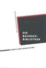 Michael Siebenbrodt, Michael Siebnbrodt, F. Simon-Ritz, Frank Simon-Ritz - Die Bauhaus-Bibliothek: Versuch einer Rekonstruktion