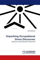 Kerry Mahony - Unpacking Occupational Stress Discourses