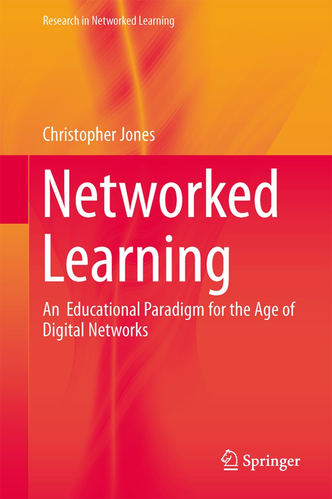 Christopher Jones - Networked Learning - An  Educational Paradigm for the Age of Digital Networks
