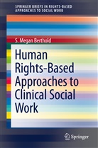 S Megan Berthold, S. Megan Berthold - Human Rights-Based Approaches to Clinical Social Work Practice