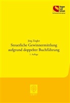 Jörg Ziegler - Steuerrechtliche Gewinnermittlung aufgrund doppelter Buchführung