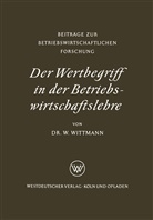 Waldemar Wittmann - Der Wertbegriff in der Betriebswirtschaftslehre